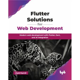 Flutter Solutions for Web Development Modern web development with Flutter, Dart, and AI integration (English Edition) - 1