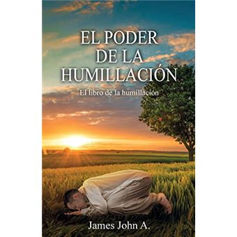El Poder De La Humillación: El Libro De La Humillación - 1