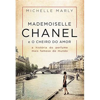 Mademoiselle Chanel e o Cheiro do Amor. A História do Perfume Mais Famoso do Mundo - 1