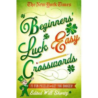The New York Times Beginners' Luck Easy Crosswords 75 Fun Puzzles To Get You Hooked New York Times Crossword Puzzles - 1