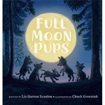 Full Moon Pups By Liz Garton Scanlon - 1