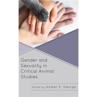 Gender And Sexuality In Critical Animal Studies By Lexington Books - 1