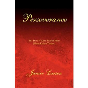 Perseverance - The Story of Anne Sullivan Macy (Helen Keller's Teacher) - Hardback - 2008 - 1