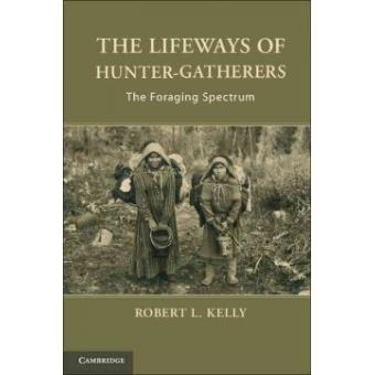 The Lifeways of Hunter-Gatherers - The Foraging Spectrum - Paperback - 2013 - 1
