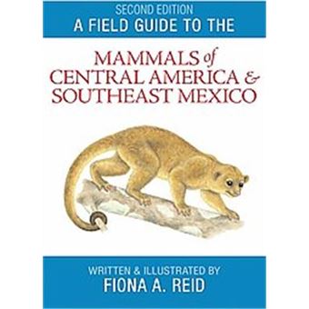 A Field Guide To The Mammals Of Central America And Southeast Mexico - 1