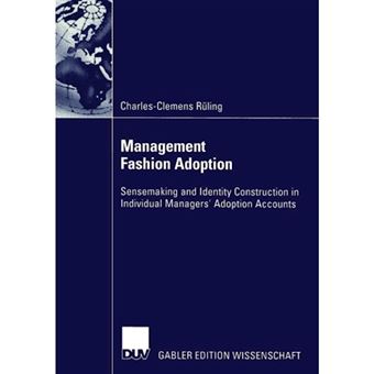 Management Fashion Adoption - Sensemaking and Identity Construction in Individual Managers Adoption Accounts - Paperback / softback - 2002 - 1