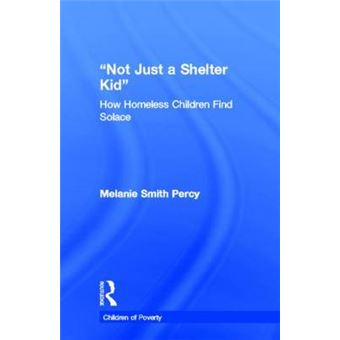 Not Just a Shelter Kid - How Homeless Children Find Solace - Hardback - 1999 - 1