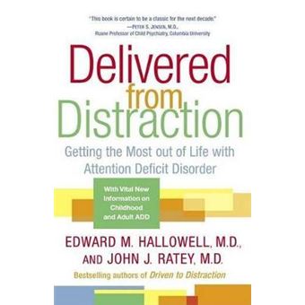 Delivered From Distraction Getting The Most Out Of Life With Attention Deficit Disorder - 1