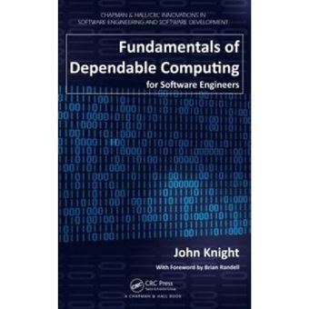 Fundamentals Of Dependable Computing For Software Engineers - [Version Originale] - 1