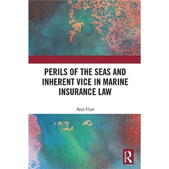 Perils Of The Seas And Inherent Vice In Marine Insurance Law - 1