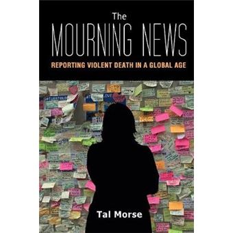 The Mourning News Reporting Violent Death In A Global Age 23 Global Crises And The Media - 1