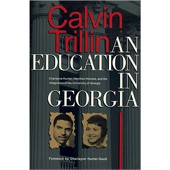 An Education in Georgia - Charlayne Hunter, Hamilton Holmes, and the Integration of the University of Georgia - Paperback - 1991 - 1