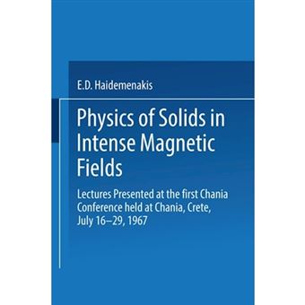 Physics of Solids in Intense Magnetic Fields - Lectures Presented at the First Chania Conference Held at Chania, Crete, July 16-29, 1967 - Paperback - 2013 - 1