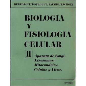 Biología y fisiología celular (Tomo II) Aparato de Golgi, lisosomas, m - 1