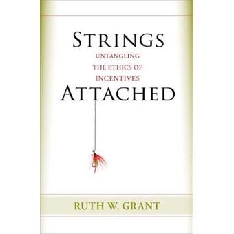 Strings Attached - Untangling the Ethics of Incentives - Hardback - 2011 - 1