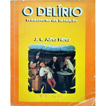 O delírio: transtorno da intuição. - 1