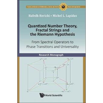 Quantized Number Theory, Fractal Strings And The Riemann Hypothesis: From Spectral Operators To Phase Transitions And Universality - 1