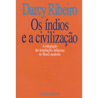 Os Índios e A Civilização - 1