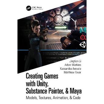 Creating Games With Unity, Substance Painter,  Maya Models, Textures, Animation,  Code - 1