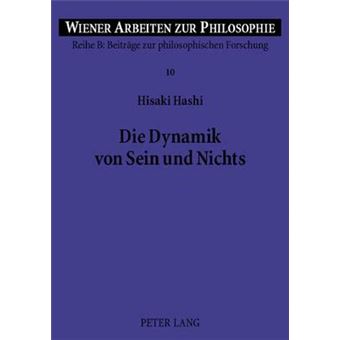 Die Dynamik Von Sein Und Nichts Dimensionen Der Vergleichenden Philosophie 10 Wiener Arbeiten Zur Philosophie - 1