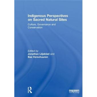 Indigenous Perspectives On Sacred Natural Sites Culture, Governance And Conservation - 1