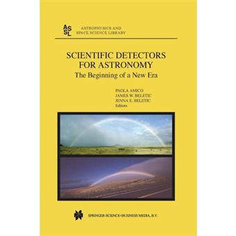 Scientific Detectors for Astronomy - The Beginning of a New Era - Paperback - 2010 - 1