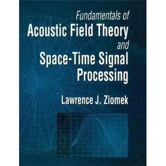 Fundamentals of Acoustic Field Theory and Space-Time Signal Processing - Hardback - 1994 - 1