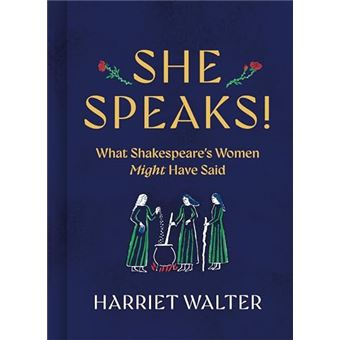 She Speaks!: What Shakespeare's Women Might Have Said - 1