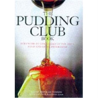 The Pudding Club Book: 100 Luscious Recipes from the World-Famous Pudding Club - 1