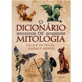 O Dicionário de Mitologia: um A-Z de temas, lendas e heróis - 1