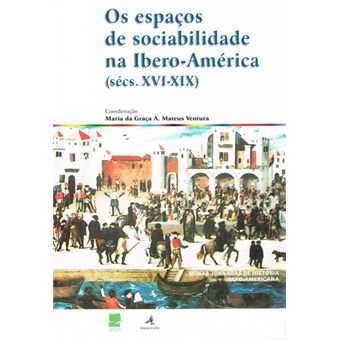 Os Espaços De Sociabilidade Na Ibero-América (Sécs. Xvi-Xix) - 1