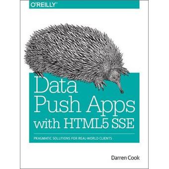 Data Push Apps Using HTML5 SSE - Pragmatic Solutions for Real-World Clients - Paperback - 2014 - 1