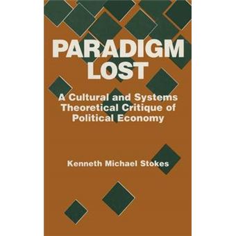 Paradigm Lost - Cultural and Systems Theoretical Critique of Political Economy - Hardback - 1995 - 1