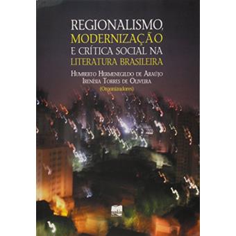 Regionalismo, Modernizacao E Critica Social Na Literatura Brasileira - 1