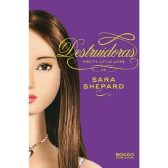 Destruidoras - Volume 6. Coleção Pretty Little Liars - 1
