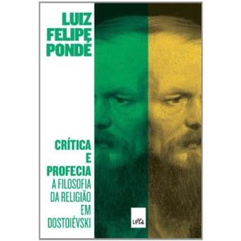 Crítica E Profecia. A Filosofia Da Religião Em Dostoiévski - 1