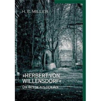 Herbert Von Willensdorf Die Bestie Aus Dem All Kriminalgeschichten Von He Miller - 1
