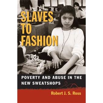 Slaves to Fashion - Poverty and Abuse in the New Sweatshops - Paperback - 2004 - 1