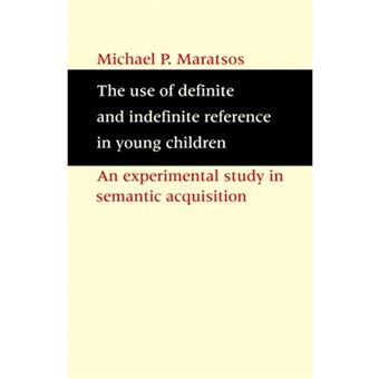 The Use of Definite and Indefinite Reference in Young Children - An Experimental Study of Semantic Acquisition - Paperback - 2009 - 1