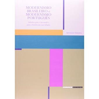 Modernismo Brasileiro E Modernismo Português. Subsídios Para O Seu Estudo E Para A História Das Suas Relações - 1