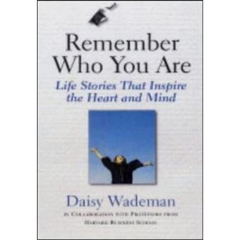 Remember Who You Are - 15 Harvard Professors Tell Life Stories That Inspire the Heart and Mind - Hardback - 2004 - 1