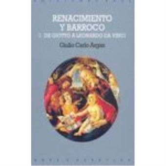Renacimiento y Barroco, I. de Gioto a Leonardo Da - 1