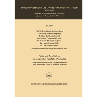 Farbe Und Konstitution Anorganischer Feststoffe (Pigmente) - I. Uber Die Lichtabsorption Des Zweiwertigen Kobalts Nach Isomorphem Einbau in Oxidische Wirtsgitter - Paperback / softback - 1964 - 1