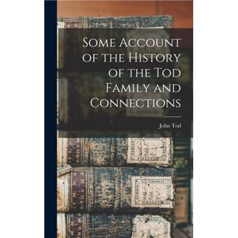 Some Account of the History of the Tod Family and Connections - 1