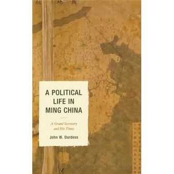 A Political Life in Ming China : A Grand Secretary and His Times - 1