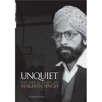 UnquietThe Life And Times Of Makhan Singh - 1