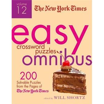 The New York Times Easy Crossword Puzzle Omnibus, Volume 12 200 Solvable Puzzles From The Pages Of The New York Times - 1
