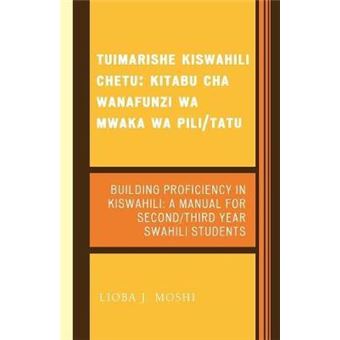 Tuimarishe Kiswahili Chetu / Building Proficiency in Kiswahili : Kitabu cha Wanafunzi wa Mwaka wa Pili/Tutu / A Manual for Second/Third Year Swahili Students - 1