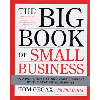 The Big Book of Small Business You Don't Have to Run Your Business by the Seat of Your Pants - 1
