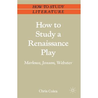 How to Study a Renaissance Play - Marlowe, Jonson, Webster - Paperback - 1988 - 1